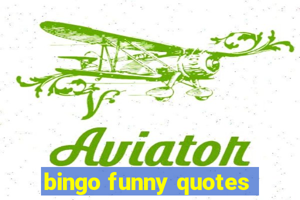 bingo funny quotes